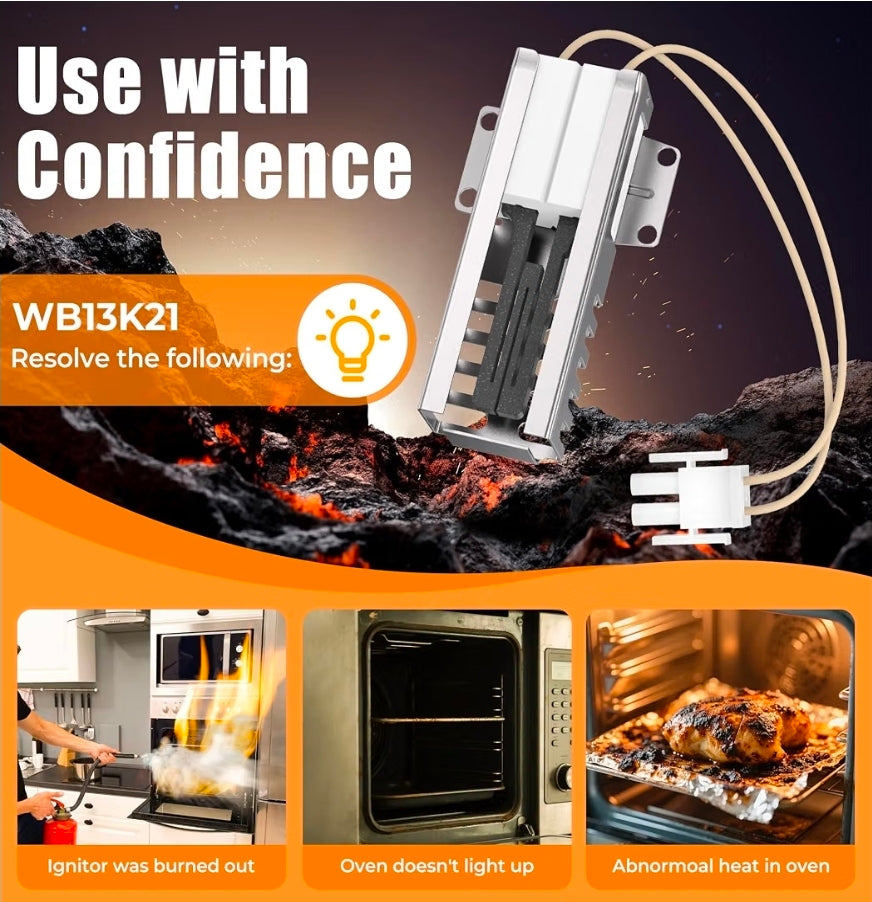 WB13K21 Oven Igniter Replacement for GE Hotpoint Kenmore and RCA Gas Range
Replaces WB13K0012, WB13K0013, WB13K0014, WB13K0021, WB13K10009, WB13K10026, WB13K12, WB13K13, WB13K14
